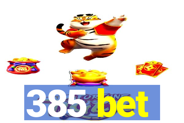 385 bet